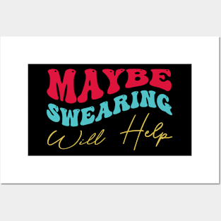 Maybe Swearing Will Help Posters and Art